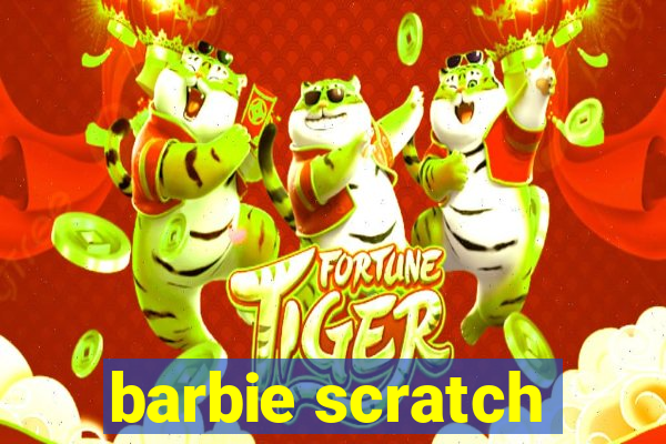 barbie scratch